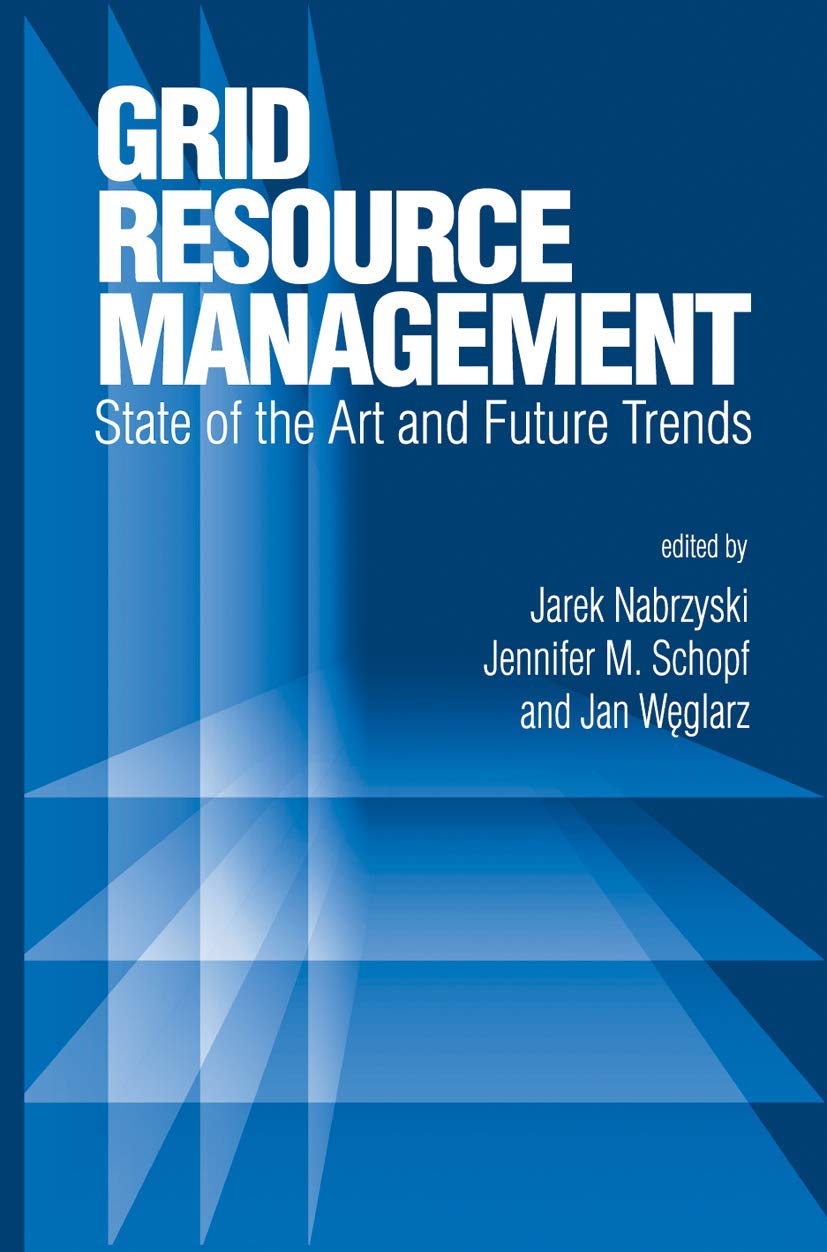 Grid Resource Management: State of the Art and Future Trends (International Series in Operations Research & Management Science, ,Used