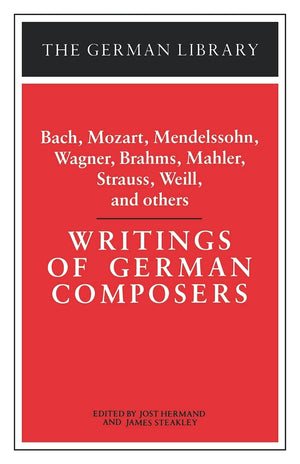 Writings Of German Composers: Bach, Mozart, Mendelssohn, Wagner, Brahms, Mahler, Strauss, Weill, And (German Library),Used