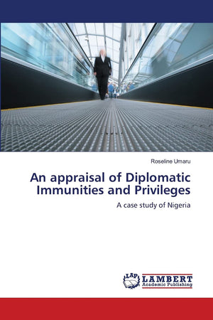 An appraisal of Diplomatic Immunities and Privileges: A case study of Nigeria,Used