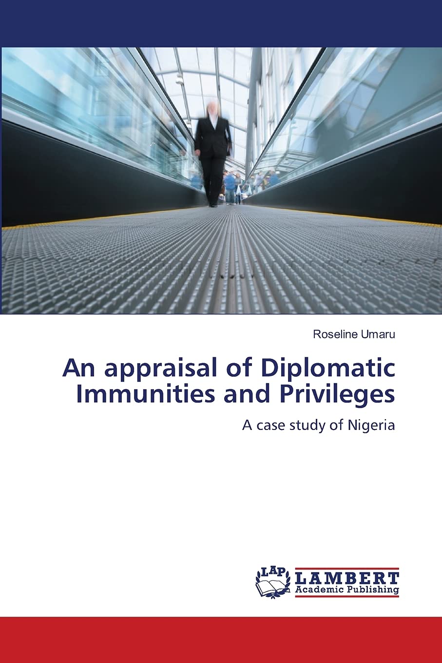 An appraisal of Diplomatic Immunities and Privileges: A case study of Nigeria,Used