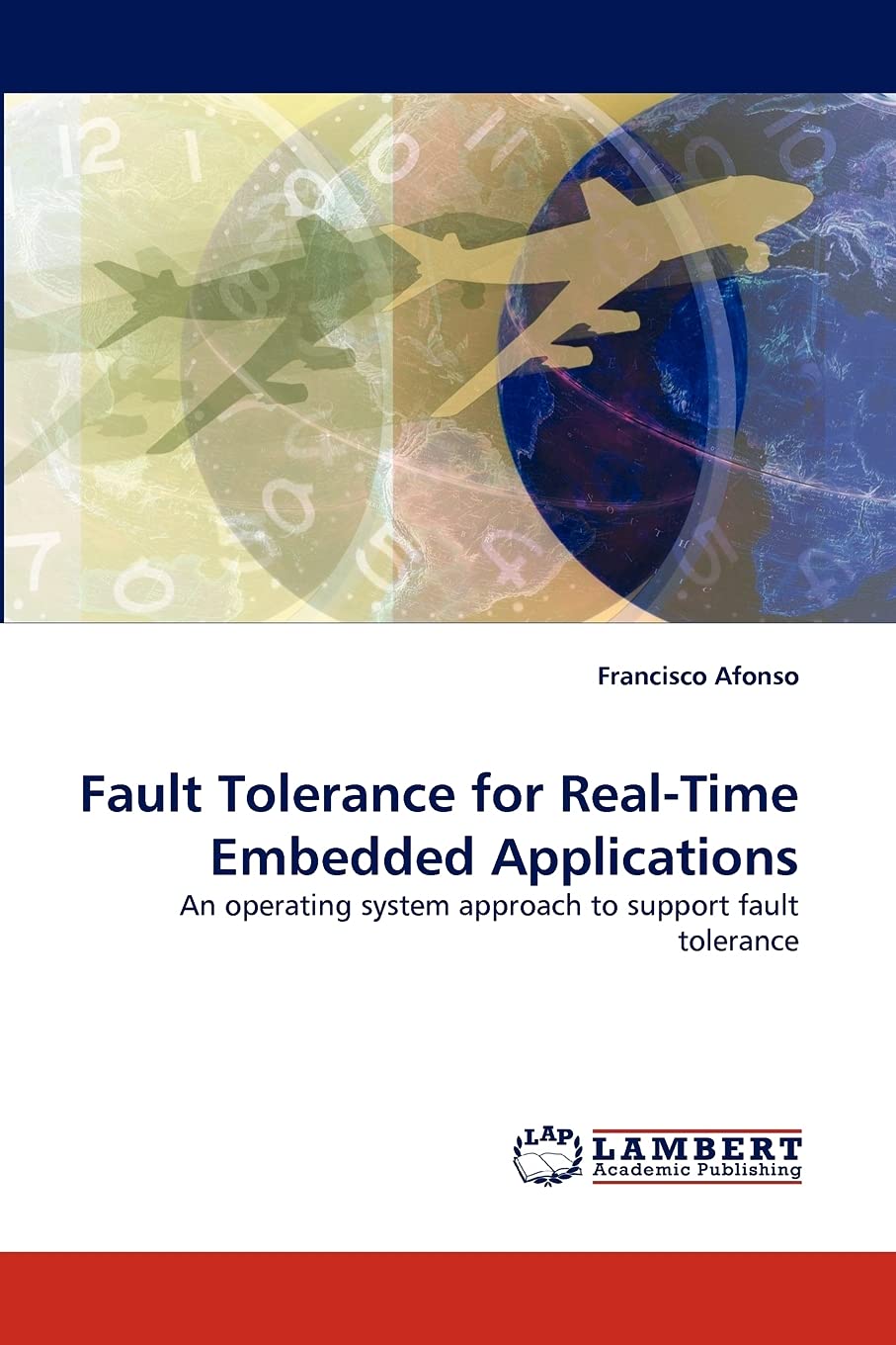 Fault Tolerance for RealTime Embedded Applications: An operating system approach to support fault tolerance,Used