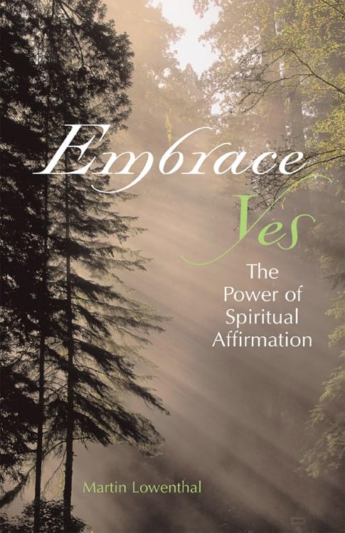 Embrace Yes: The Power Of Spiritual Affirmation,Used