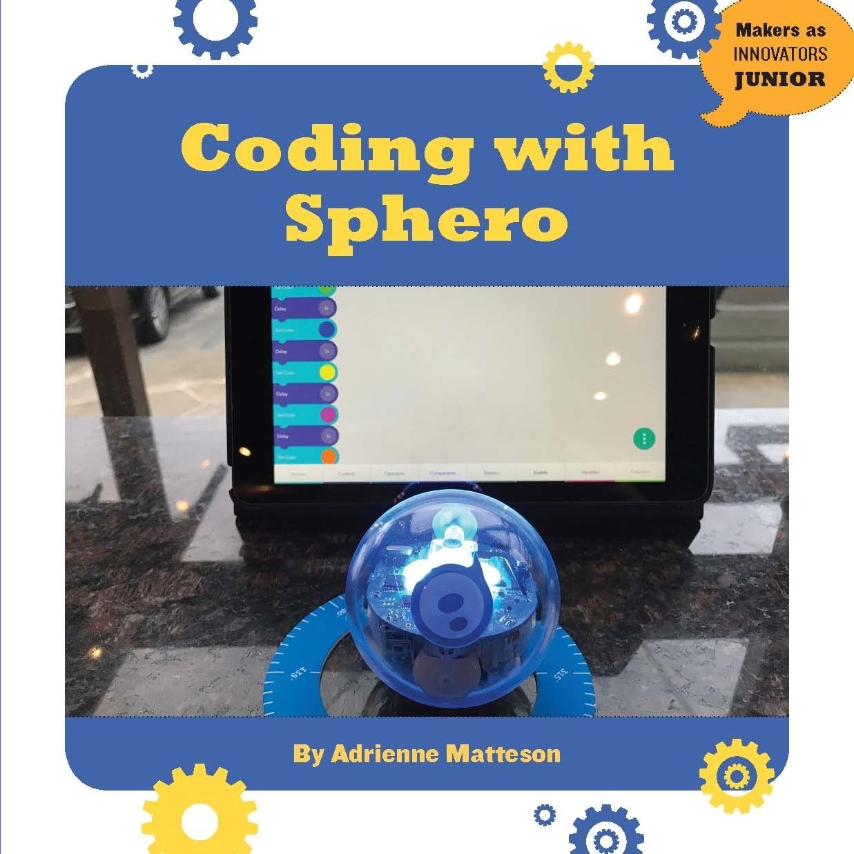 Coding With Sphero (21St Century Skills Innovation Library: Makers As Innovators Junior)