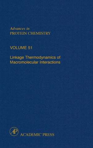 Linkage Thermodynamics Of Macromolecular Interactions (Volume 51) (Advances In Protein Chemistry, Volume 51)