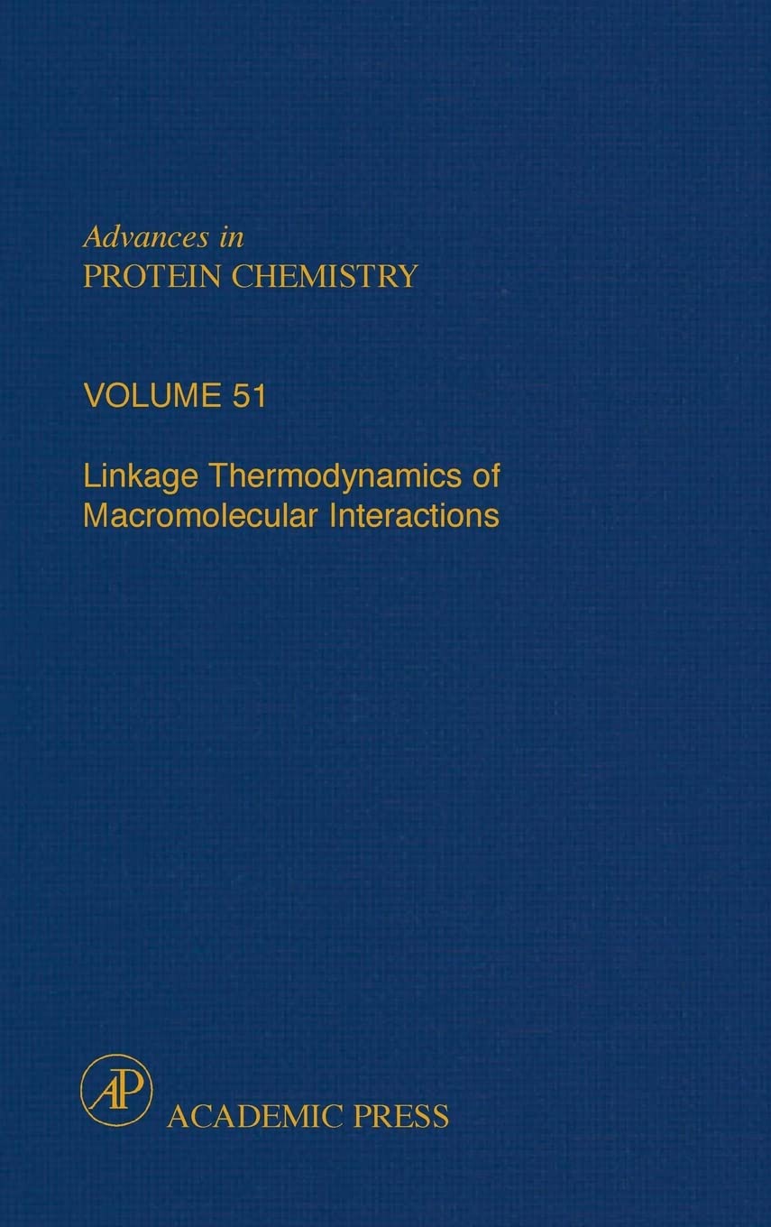 Linkage Thermodynamics Of Macromolecular Interactions (Volume 51) (Advances In Protein Chemistry, Volume 51)
