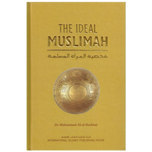 The Ideal Muslimah: The True Islamic Personality of the Muslim Woman as Defined in the Qur an and Sunnah,New