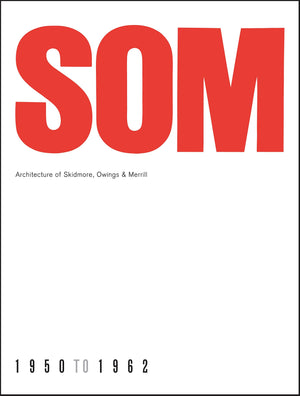 Som: Architecture Of Skidmore, Owings & Merrill, 19501962