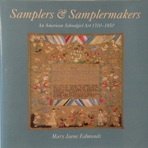 Samplers & Samplermakers: An American Schoolgirl Art 17001850,Used