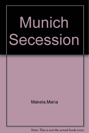 The Munich Secession: Art and Artists in TurnoftheCentury Munich,Used