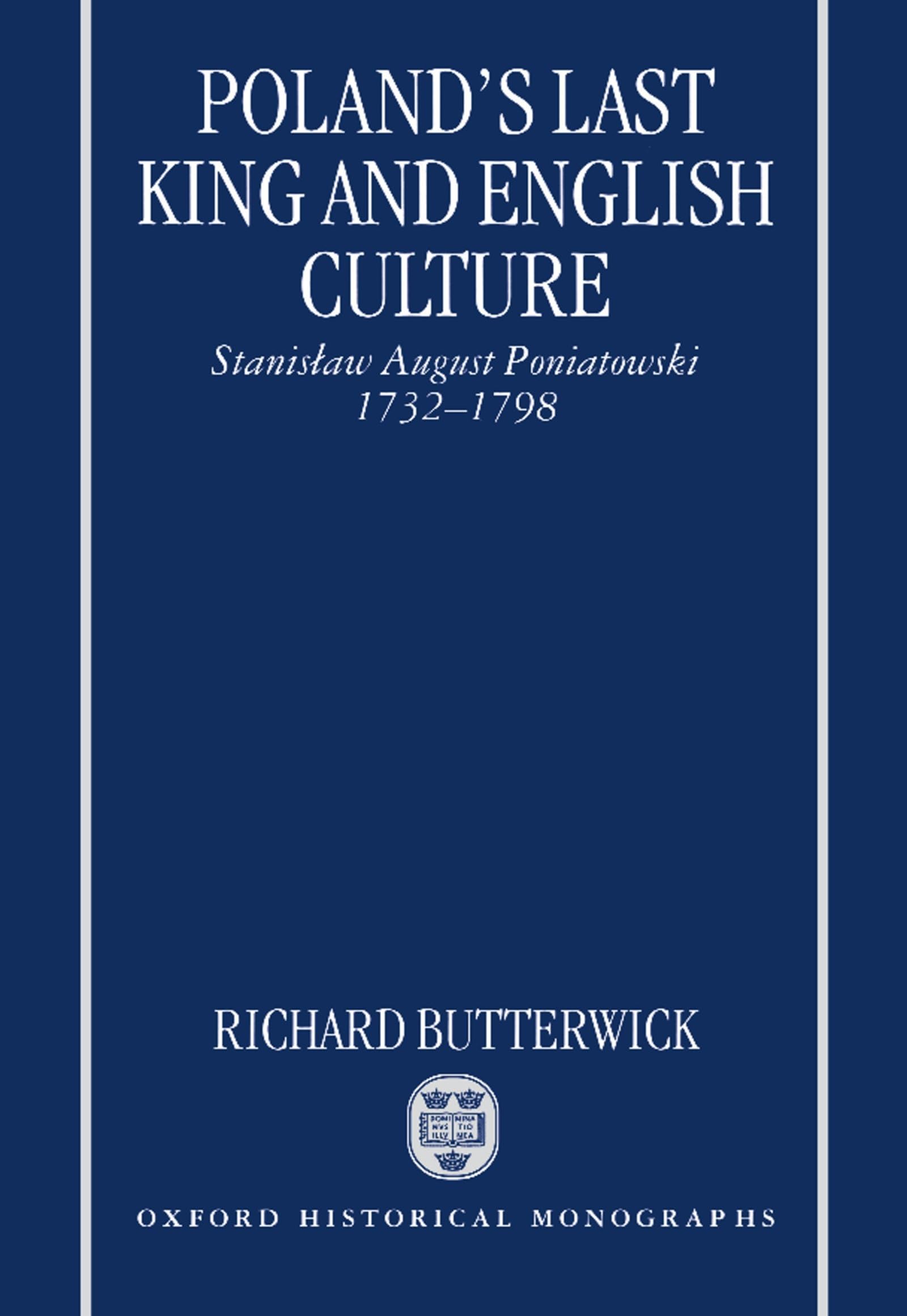 Poland's Last King and English Culture: Stanislaw August Poniatowski, 17321798 (Oxford Historical Monographs),Used