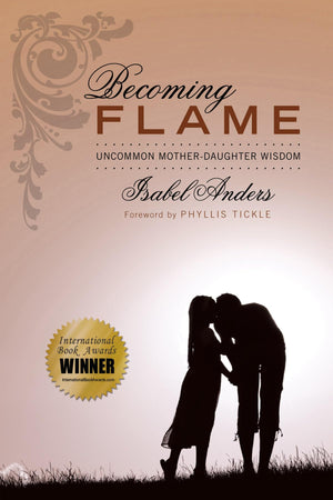 Becoming Flame: Uncommon Motherdaughter Wisdom,Used