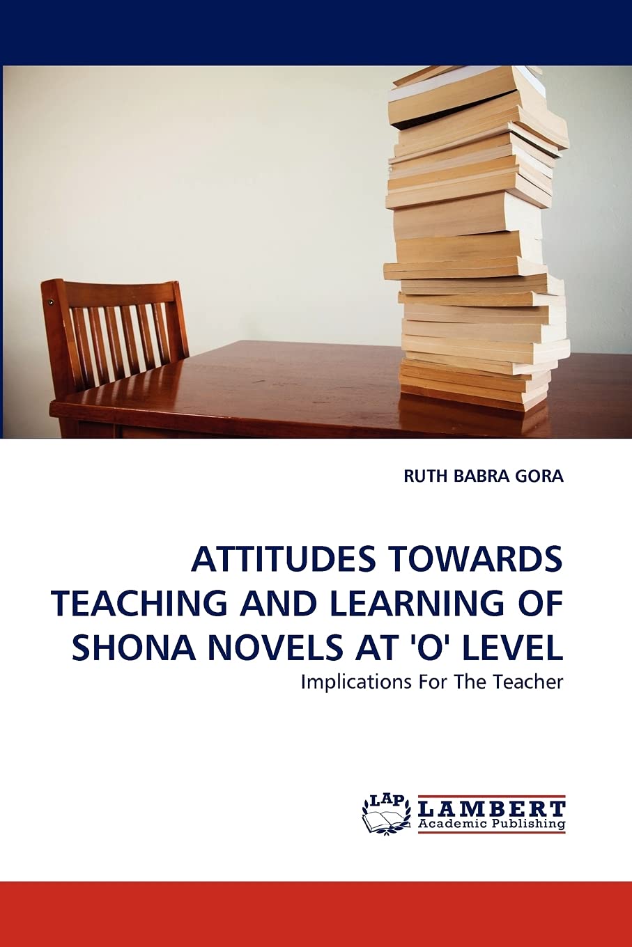 ATTITUDES TOWARDS TEACHING AND LEARNING OF SHONA NOVELS AT 'O' LEVEL: Implications For The Teacher,Used