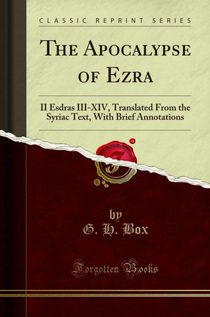 The Apocalypse of Ezra: II Esdras IIIXIV, Translated From the Syriac Text, With Brief Annotations (Classic Reprint),Used