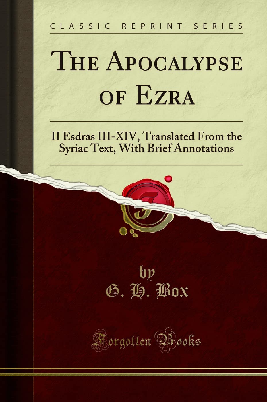 The Apocalypse of Ezra: II Esdras IIIXIV, Translated From the Syriac Text, With Brief Annotations (Classic Reprint),Used