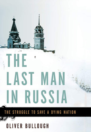 The Last Man In Russia: The Struggle To Save A Dying Nation