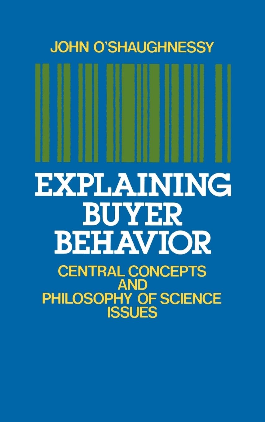 Explaining Buyer Behavior: Central Concepts And Philosophy Of Science Issues