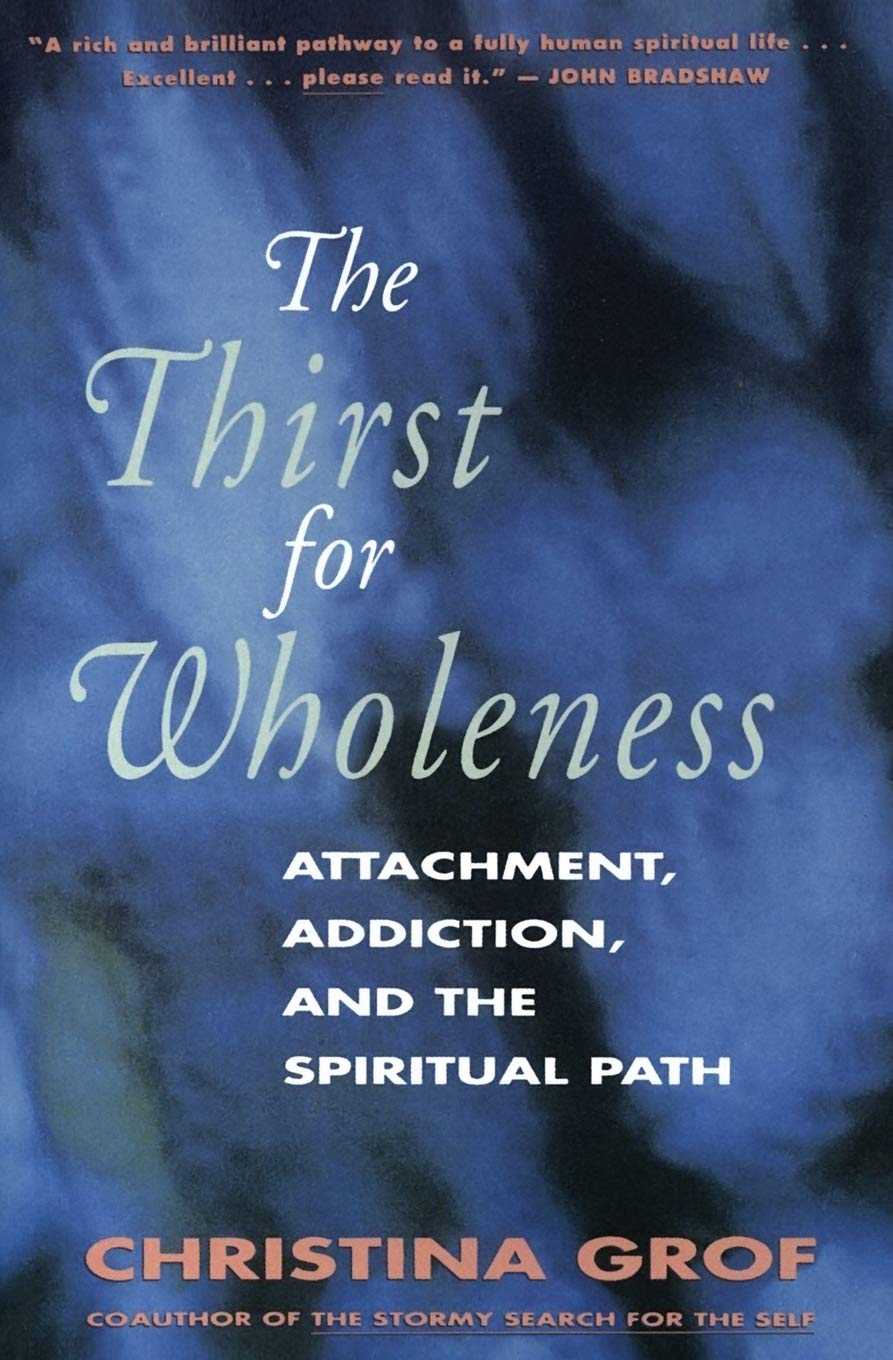 The Thirst for Wholeness: Attachment, Addiction, and the Spiritual Path,Used