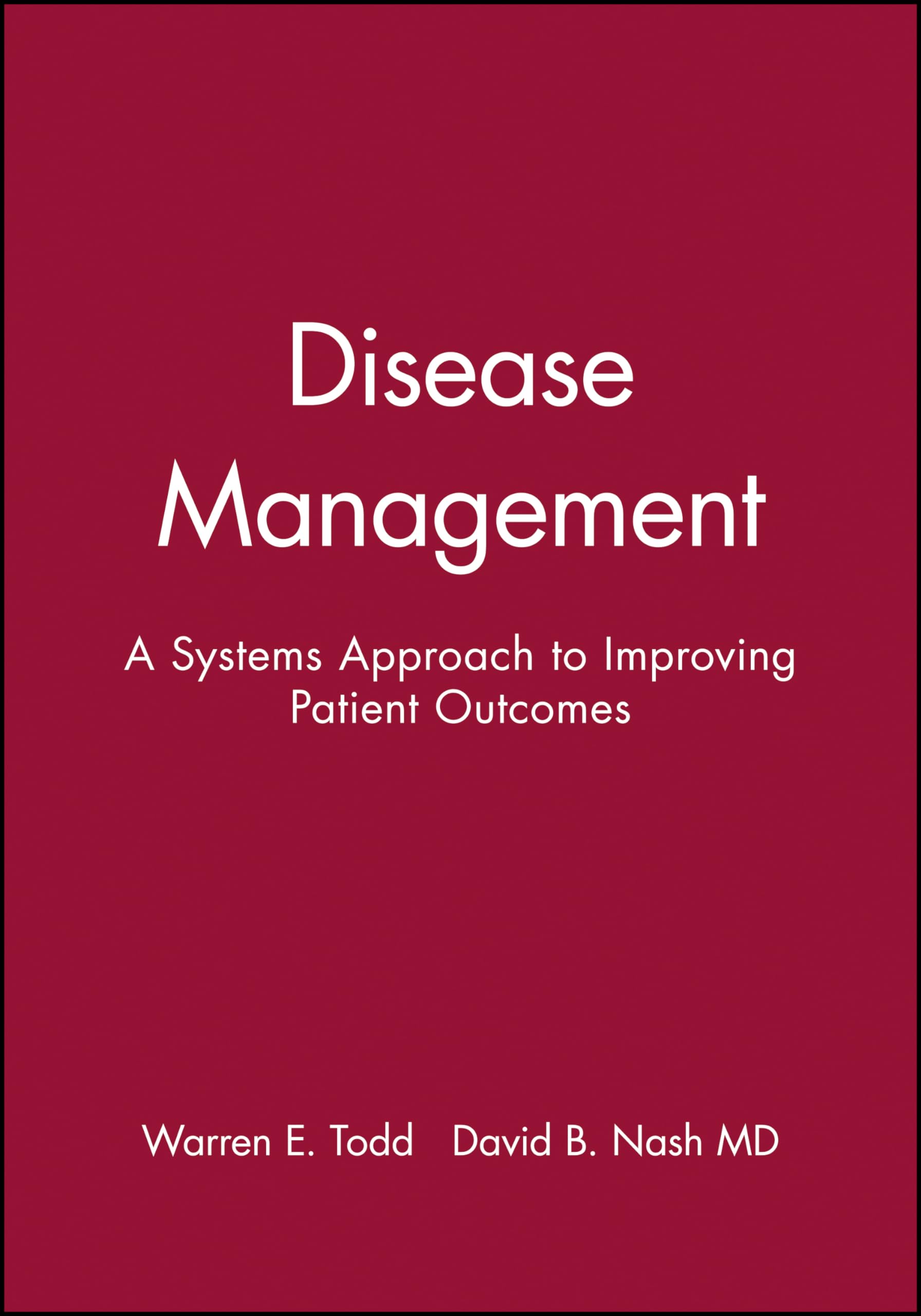 Disease Management: A Systems Approach to Improving Patient Outcomes,Used