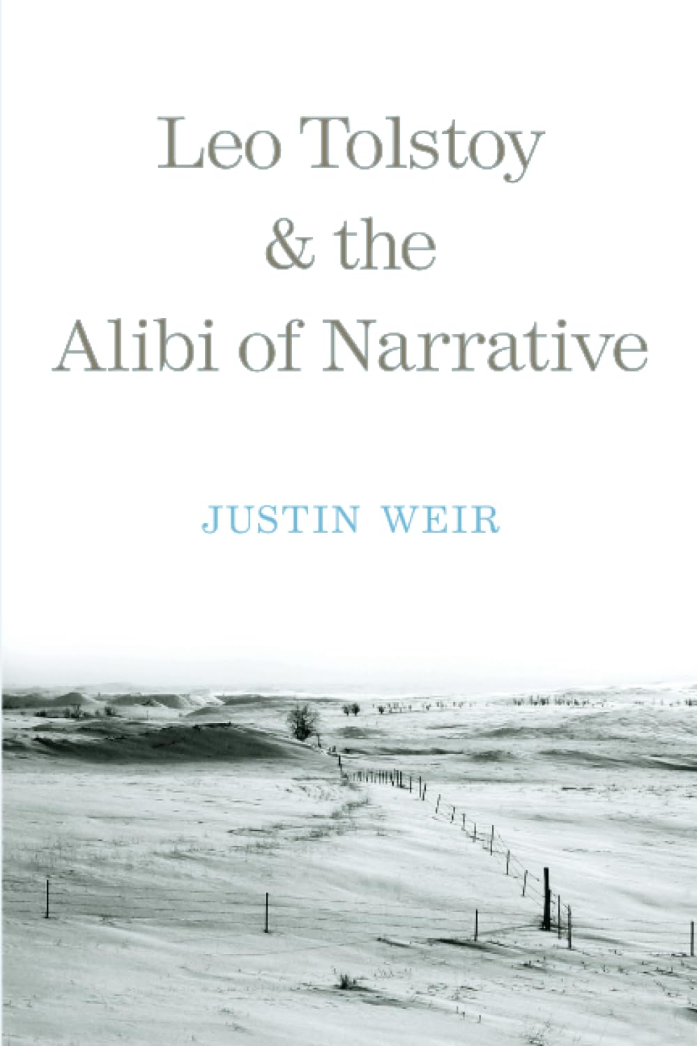 Leo Tolstoy And The Alibi Of Narrative (Russian Literature And Thought Series)