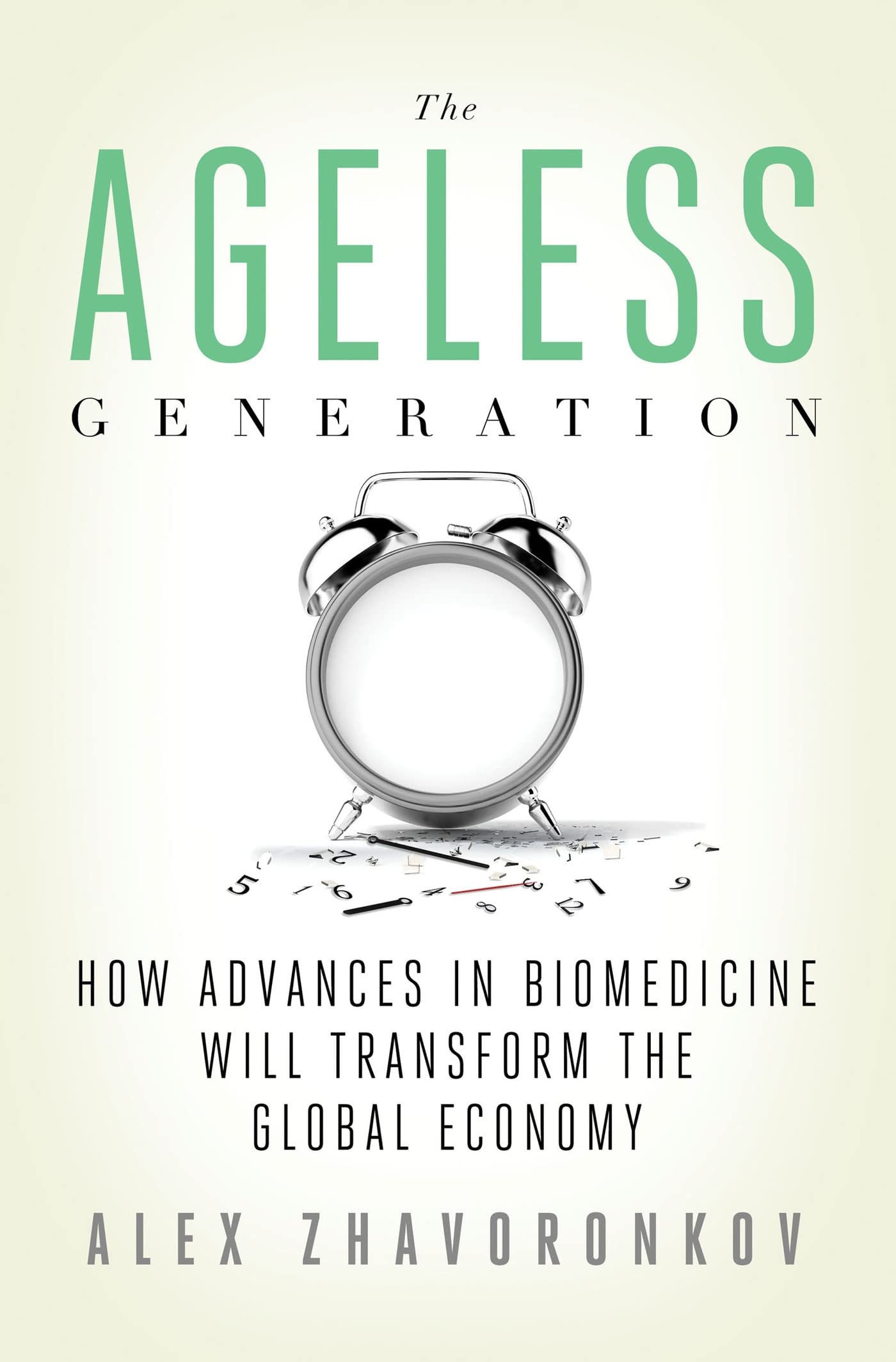 The Ageless Generation: How Advances In Biomedicine Will Transform The Global Economy