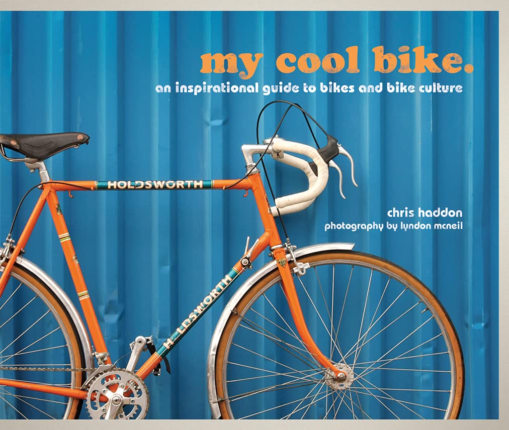 My Cool Bike: An Inspirational Guide To Bikes And Bike Culture,Used