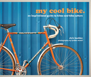 My Cool Bike: An Inspirational Guide To Bikes And Bike Culture,Used