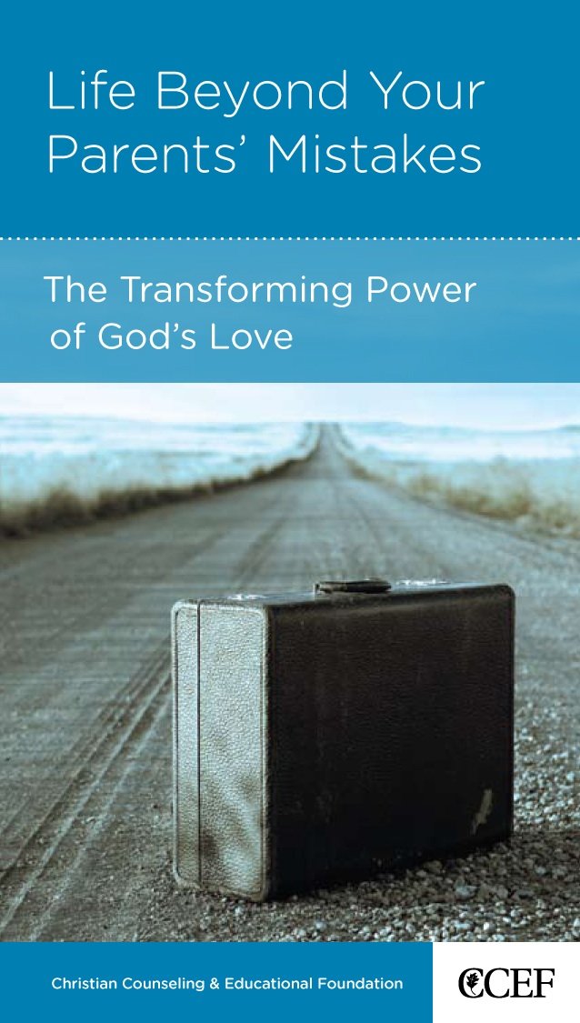 Life Beyond Your Parents' Mistakes: The Transforming Power of God's Love,Used