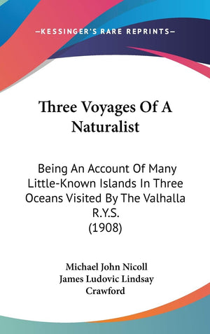 Three Voyages Of A Naturalist: Being An Account Of Many Littleknown Islands In Three Oceans Visited By The Valhalla R.Y.S. (190,New