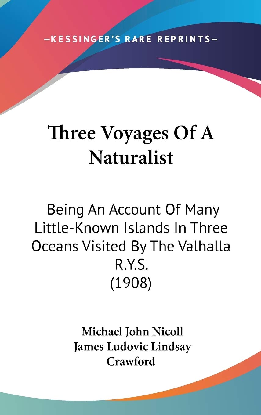 Three Voyages Of A Naturalist: Being An Account Of Many Littleknown Islands In Three Oceans Visited By The Valhalla R.Y.S. (190,New