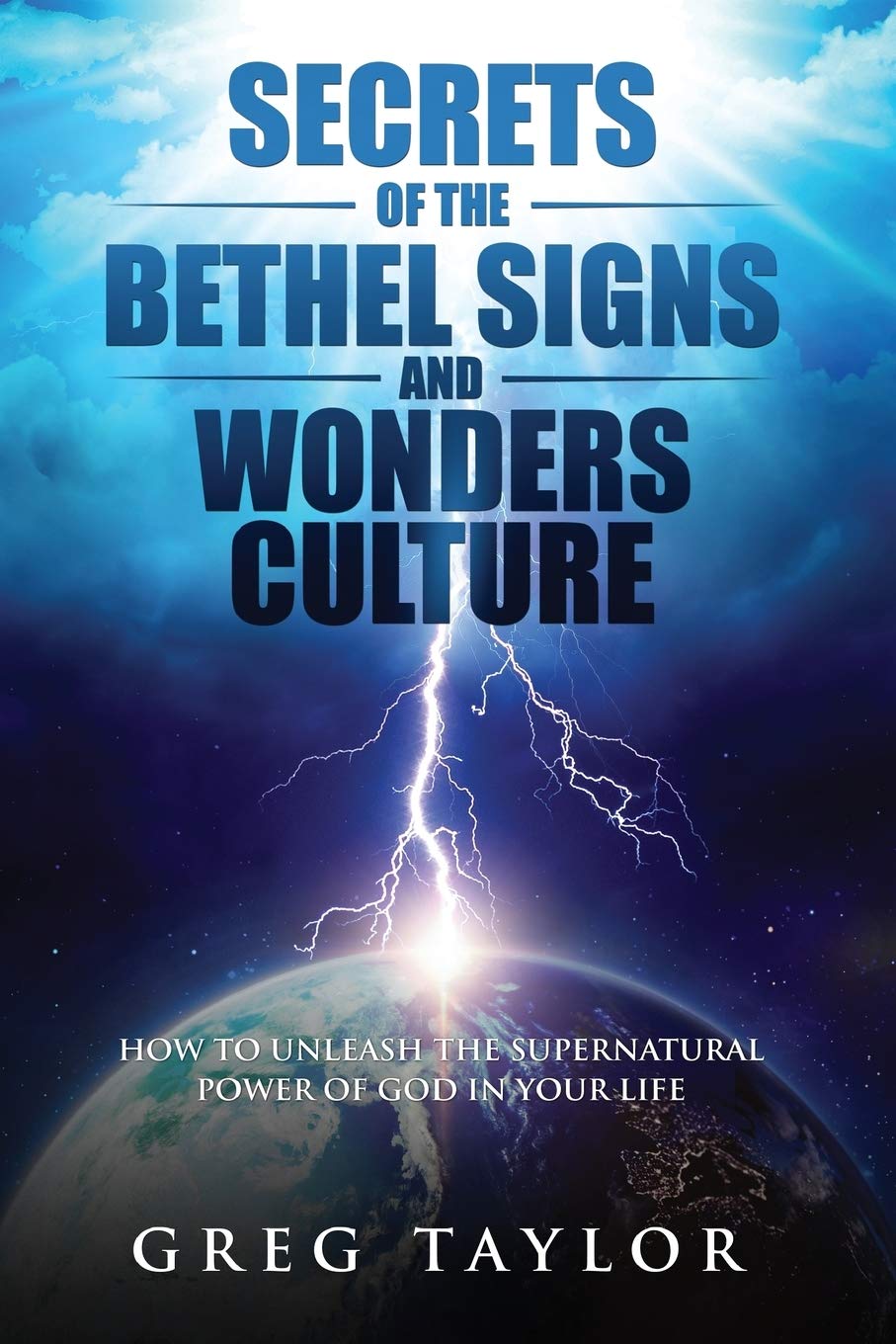 Secrets of the Bethel Signs and Wonders Culture: How to Unleash the Supernatural Power of God in Your Life,Used