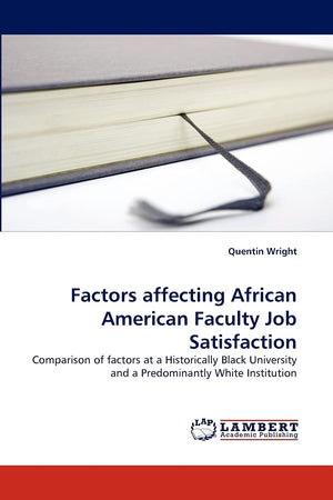 Factors affecting African American Faculty Job Satisfaction: Comparison of factors at a Historically Black University and a Pred,Used