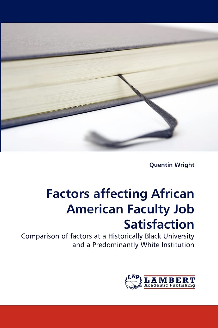 Factors affecting African American Faculty Job Satisfaction: Comparison of factors at a Historically Black University and a Pred,Used