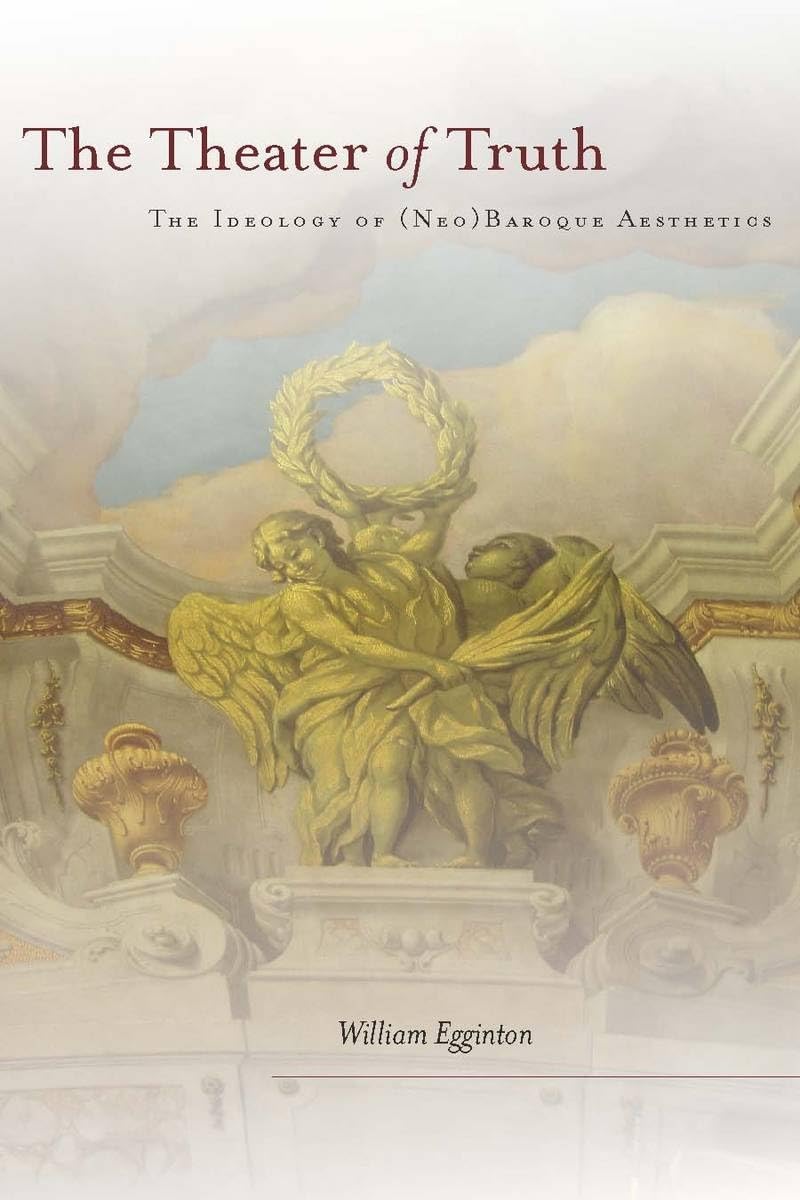 The Theater Of Truth: The Ideology Of (Neo)Baroque Aesthetics,Used