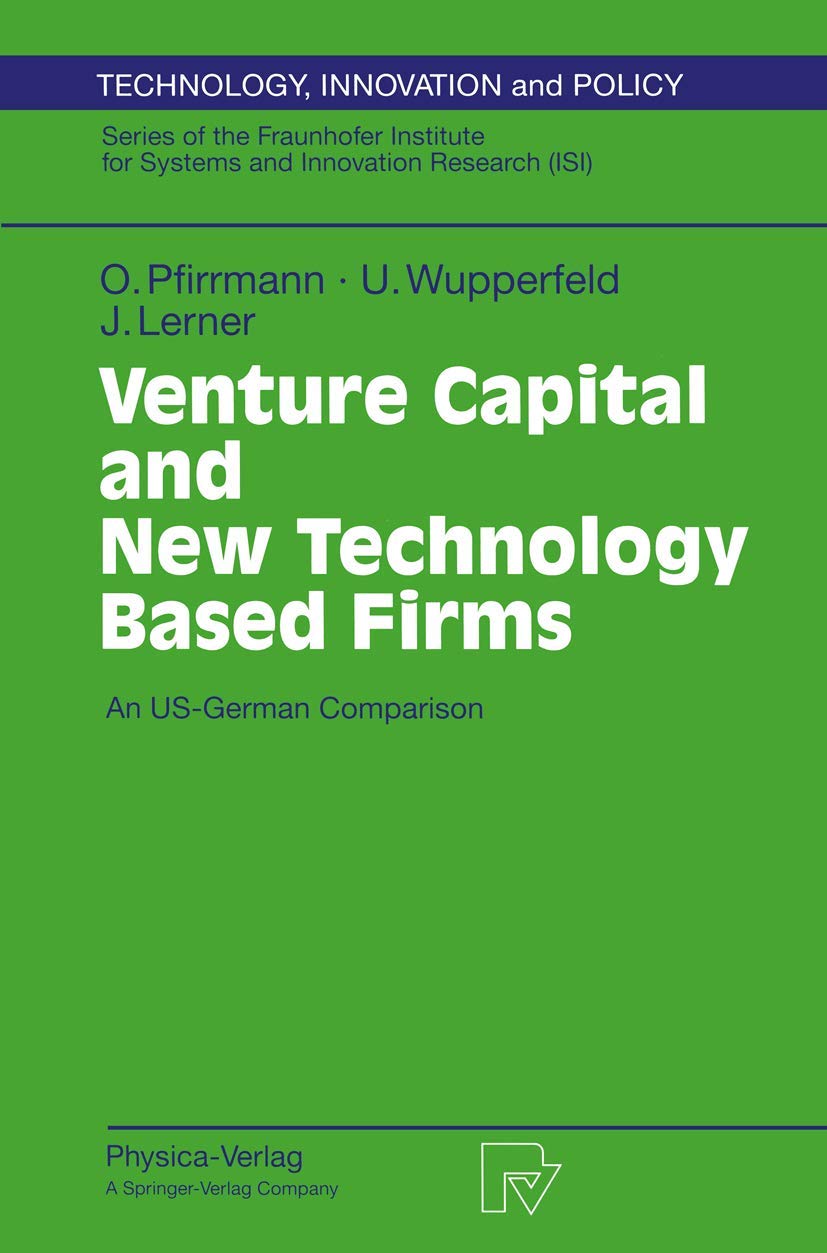 Venture Capital and New Technology Based Firms: An USGerman Comparison (Technology, Innovation and Policy (ISI), 4),Used