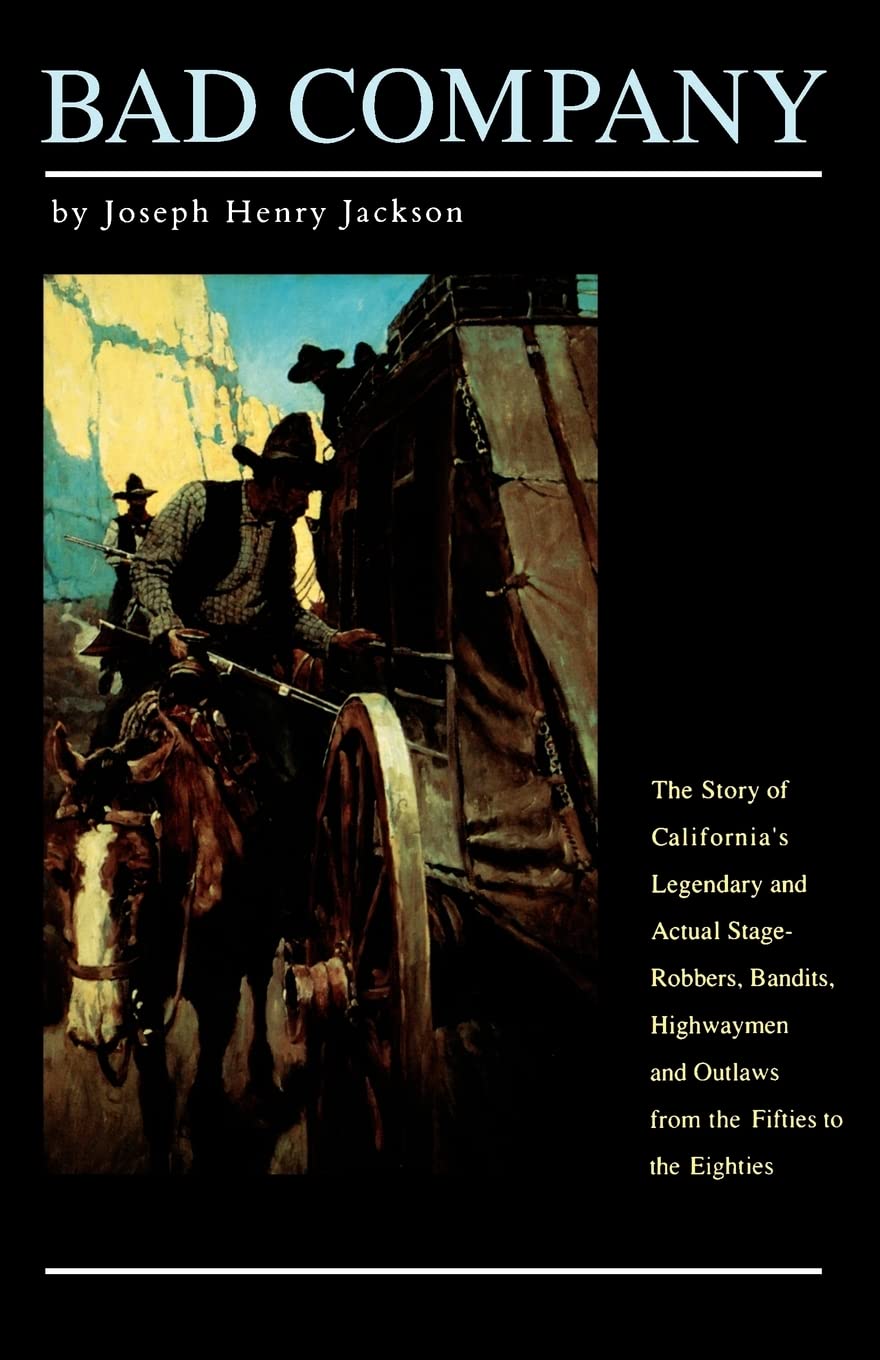 Bad Company: The Story Of California'S Legendary And Actual Stagerobbers, Bandits, Highwaymen And Outlaws From The Fifties To T,Used
