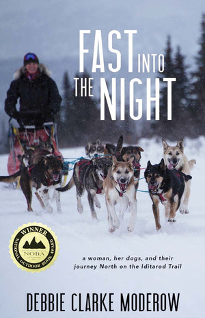 Fast Into the Night: A Woman, Her Dogs, and Their Journey North on the Iditarod Trail,New