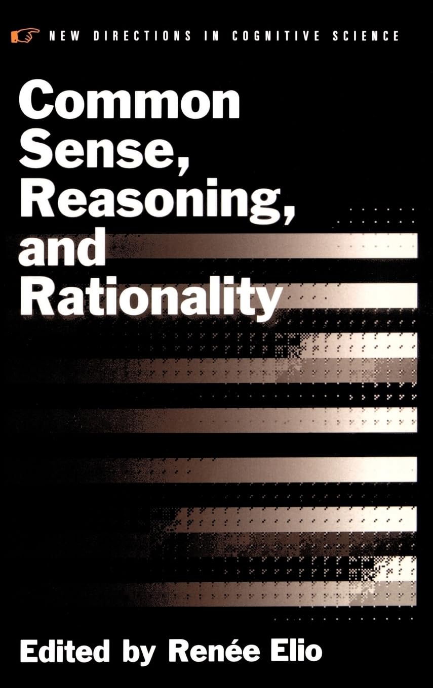 Common Sense, Reasoning, And Rationality (C Ndcs T New Directions In Cognitive Science)