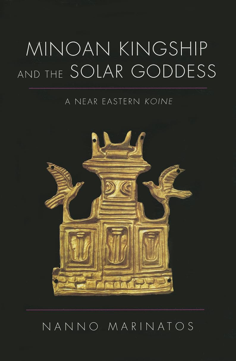 Minoan Kingship and the Solar Goddess: A Near Eastern Koine,Used