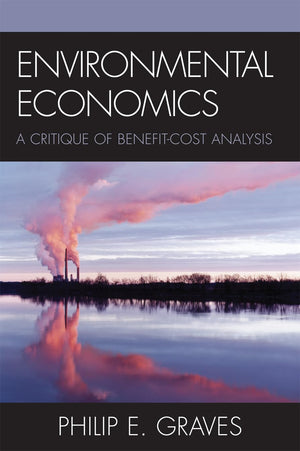 Environmental Economics: A Critique of BenefitCost Analysis,New