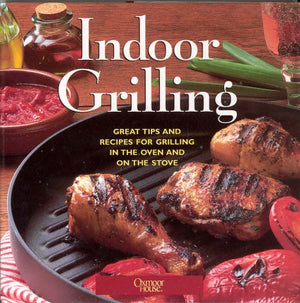 Indoor Grilling: Great Tips and Recipes for Grilling in the Oven and on the Stove,Used
