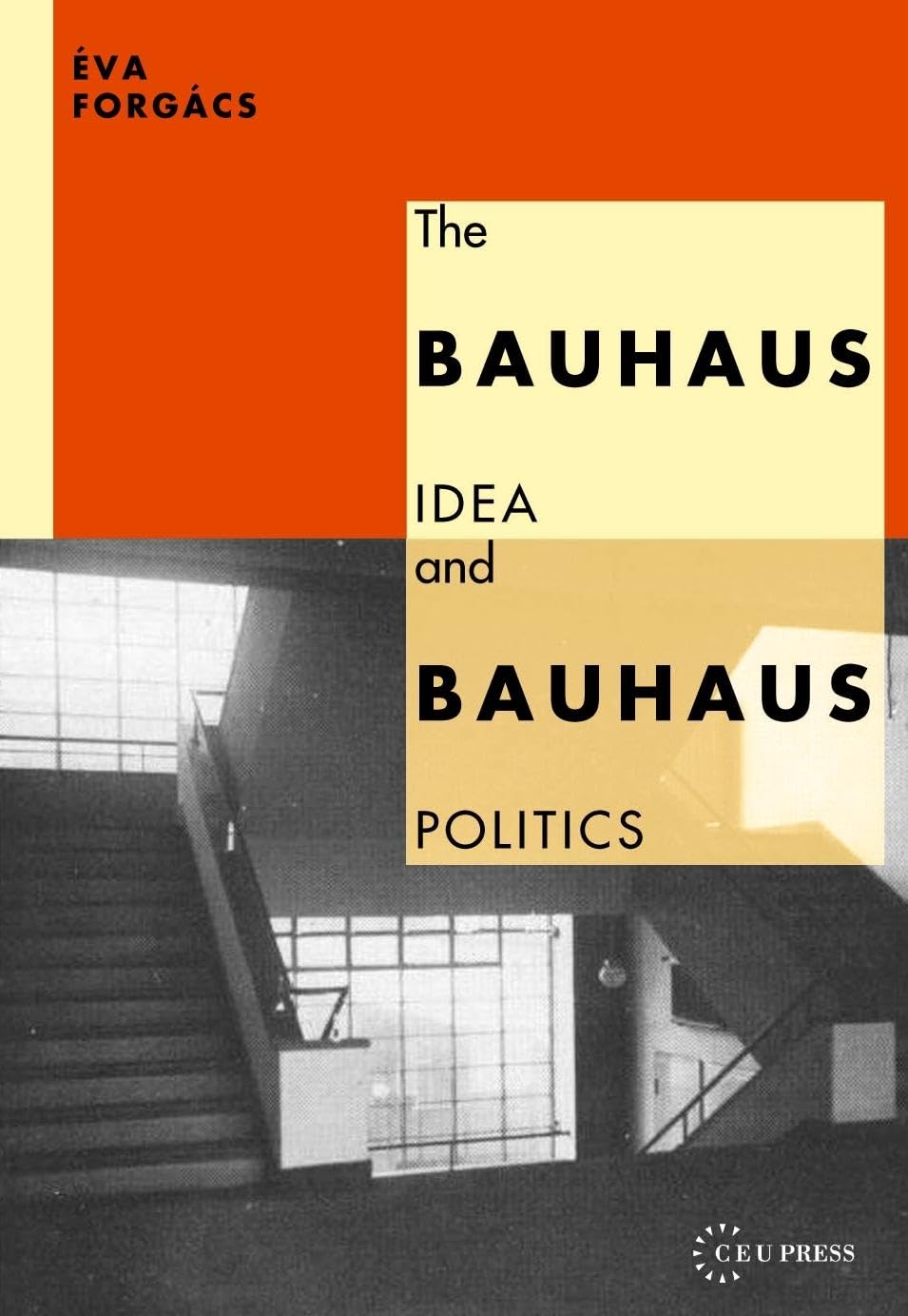 The Bauhaus Idea And Bauhaus Politics -Like New