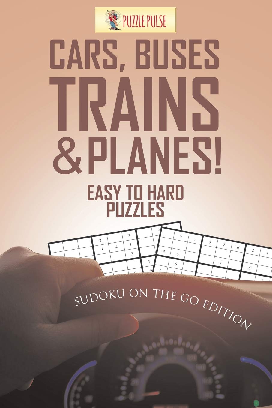 Cars, Buses, Trains & Planes! Easy To Hard Puzzles : Sudoku On The Go Edition,Used