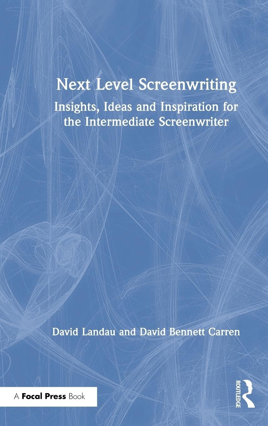 Next Level Screenwriting: Insights, Ideas and Inspiration for the Intermediate Screenwriter,Used