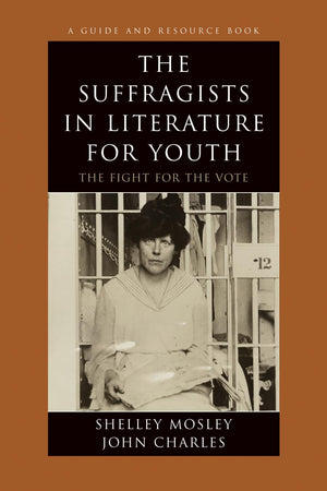 The Suffragists In Literature For Youth: The Fight For The Vote (Volume 10) (Literature For Youth Series, 10),Used