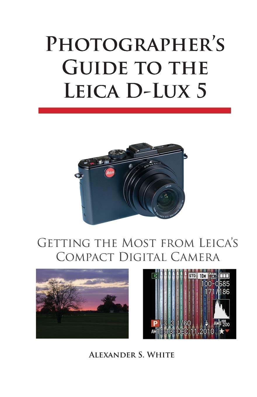 Photographer'S Guide To The Leica Dlux 5: Getting The Most From Leica'S Compact Digital Camera