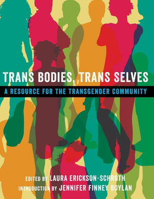 Trans Bodies, Trans Selves: A Resource for the Transgender Community,Used