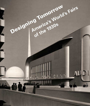 Designing Tomorrow: America's World's Fairs of the 1930s,Used