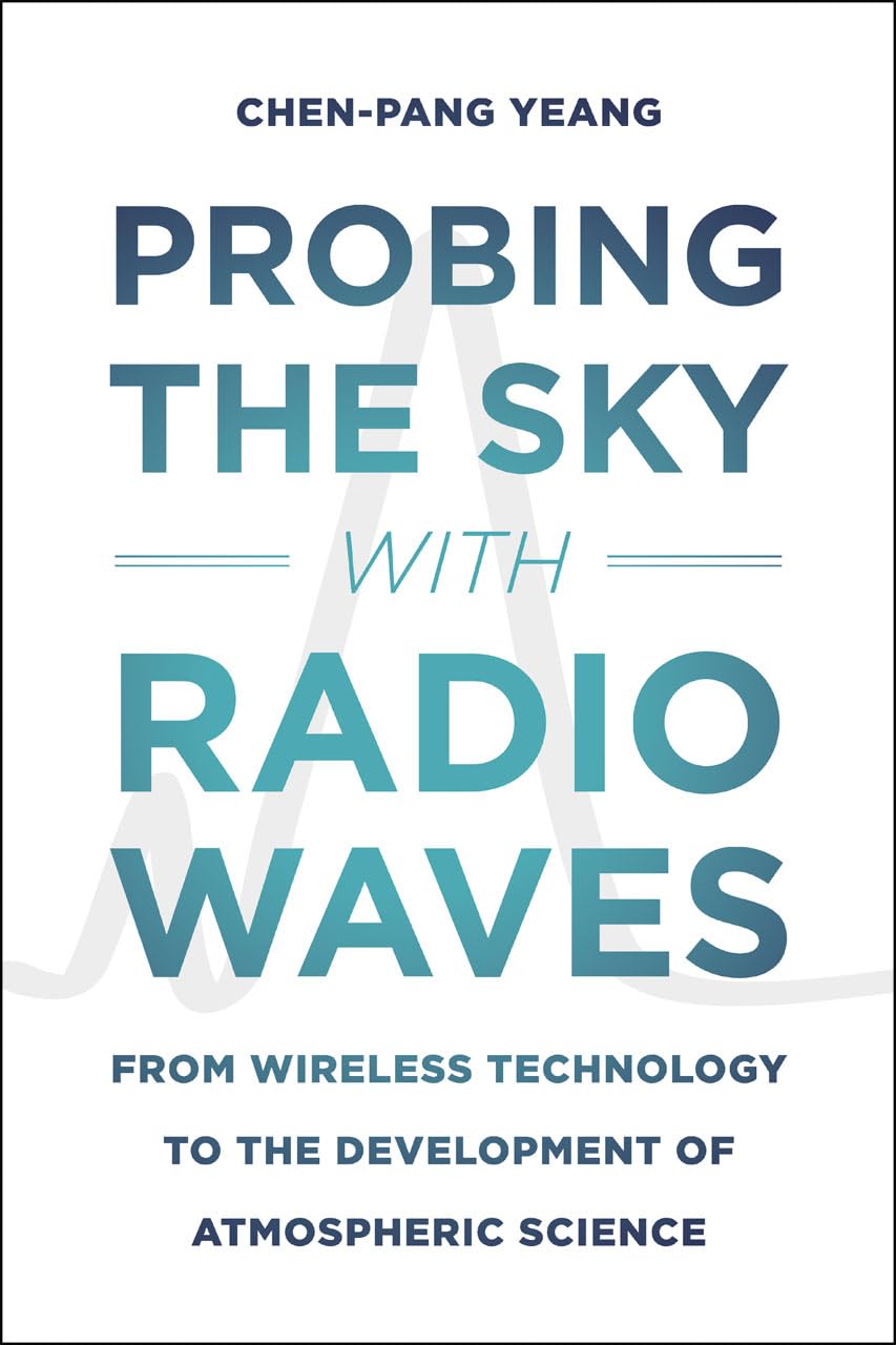 Probing the Sky with Radio Waves: From Wireless Technology to the Development of Atmospheric Science,Used