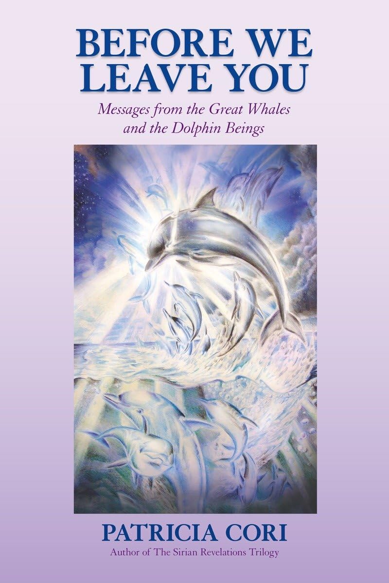 Before We Leave You: Messages From The Great Whales And The Dolphin Beings,Used