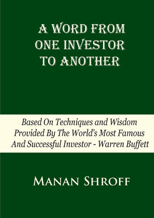 A Word From One Investor To Another: Based On Techniques And Wisdom Provided By The World's Most Famous And Successful Investor ,Used